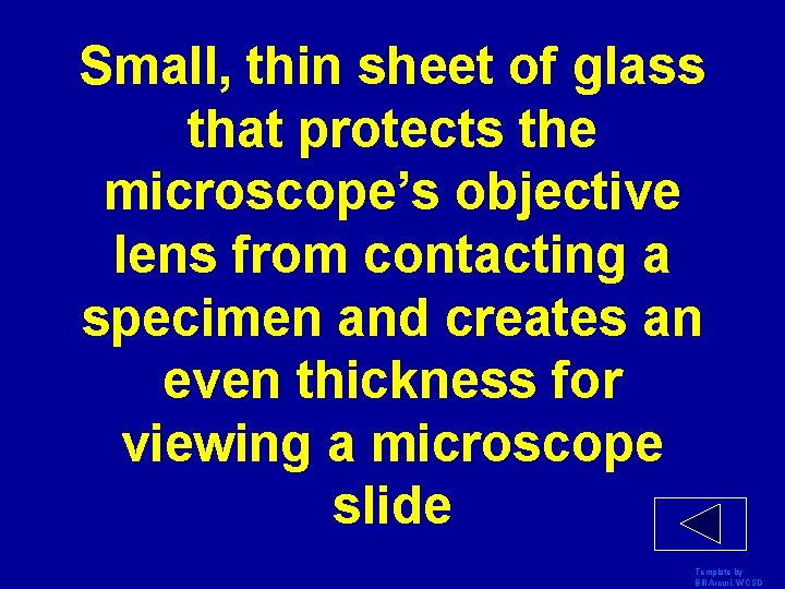 Small, thin sheet of glass that protects the microscope’s objective lens from contacting a