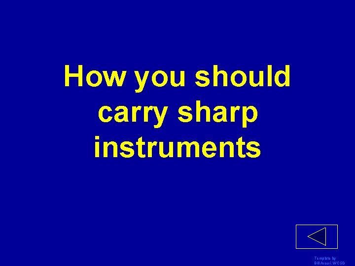 How you should carry sharp instruments Template by Bill Arcuri, WCSD 