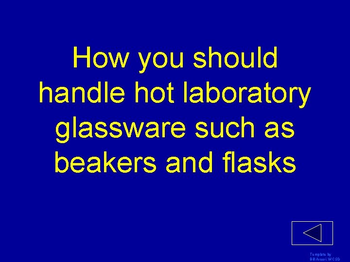 How you should handle hot laboratory glassware such as beakers and flasks Template by