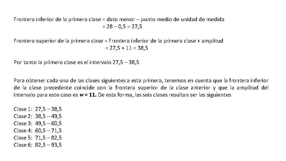 Frontera inferior de la primera clase = dato menor – punto medio de unidad