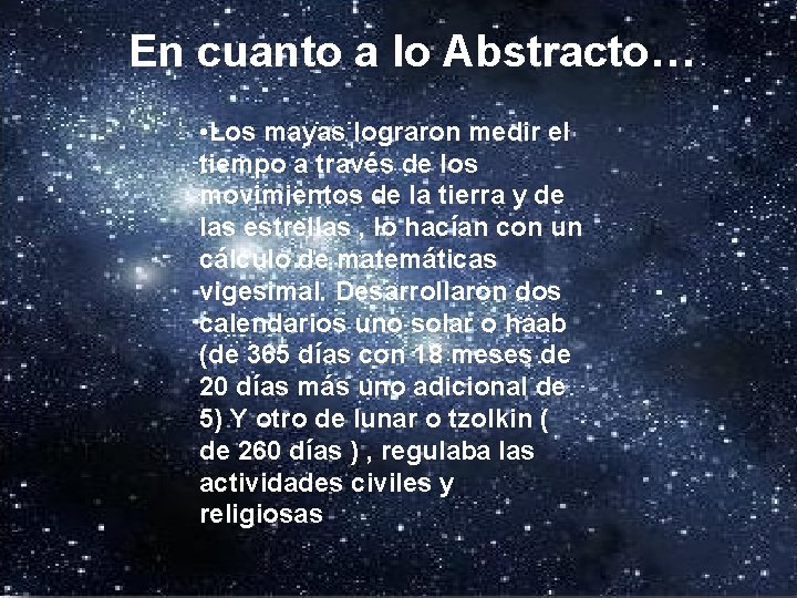 En cuanto a lo Abstracto… En lo abstracto… Los mayas lograron medir el tiempo