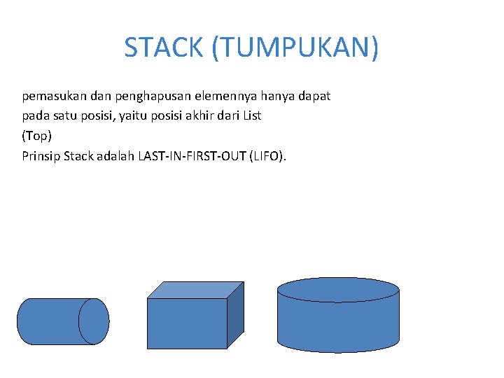 STACK (TUMPUKAN) pemasukan dan penghapusan elemennya hanya dapat pada satu posisi, yaitu posisi akhir