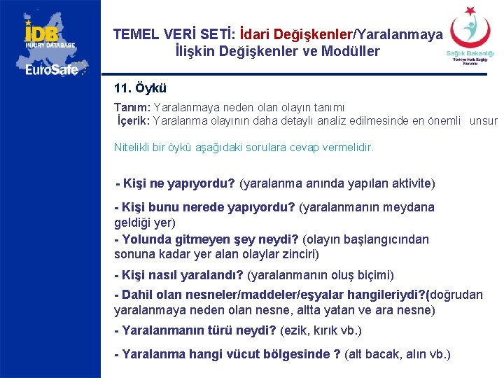 TEMEL VERİ SETİ: İdari Değişkenler/Yaralanmaya İlişkin Değişkenler ve Modüller 11. Öykü Tanım: Yaralanmaya neden