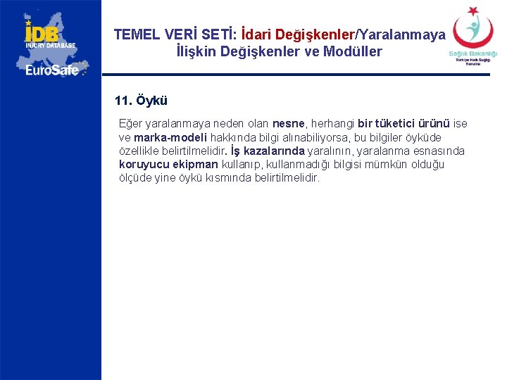 TEMEL VERİ SETİ: İdari Değişkenler/Yaralanmaya İlişkin Değişkenler ve Modüller 11. Öykü Eğer yaralanmaya neden