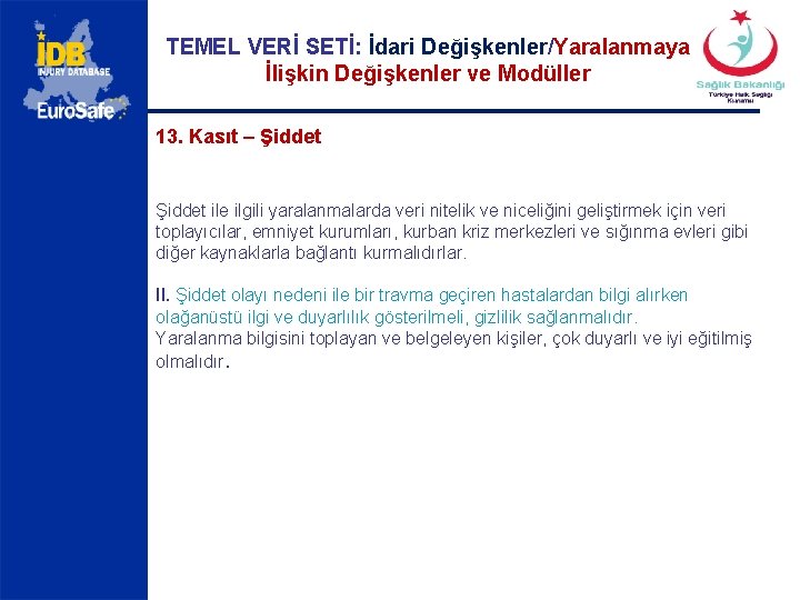 TEMEL VERİ SETİ: İdari Değişkenler/Yaralanmaya İlişkin Değişkenler ve Modüller 13. Kasıt – Şiddet ile