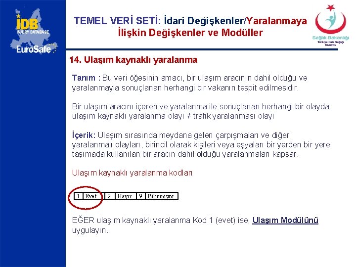 TEMEL VERİ SETİ: İdari Değişkenler/Yaralanmaya İlişkin Değişkenler ve Modüller 14. Ulaşım kaynaklı yaralanma Tanım