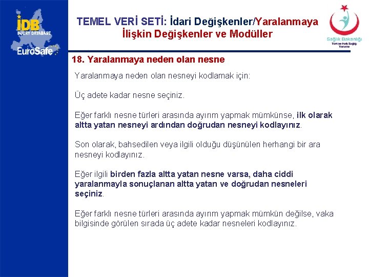 TEMEL VERİ SETİ: İdari Değişkenler/Yaralanmaya İlişkin Değişkenler ve Modüller 18. Yaralanmaya neden olan nesneyi