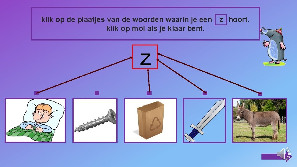 klik op de plaatjes van de woorden waarin je een z hoort. klik op