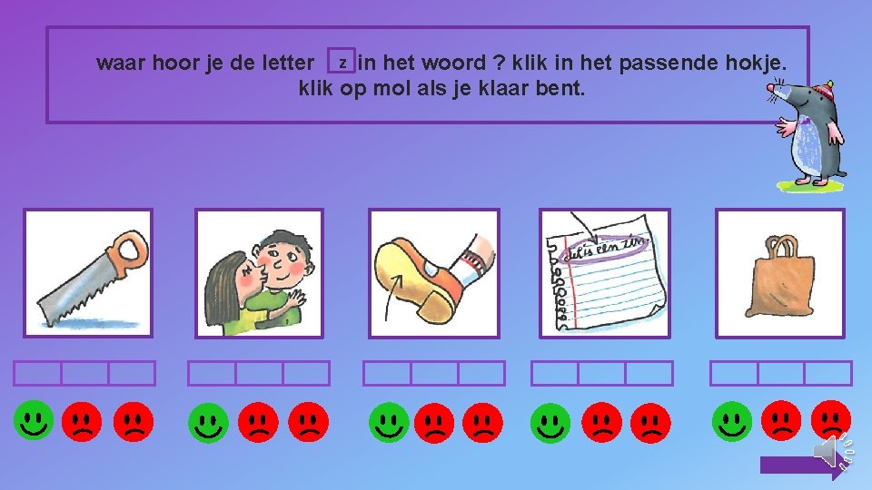 waar hoor je de letter z in het woord ? klik in het passende