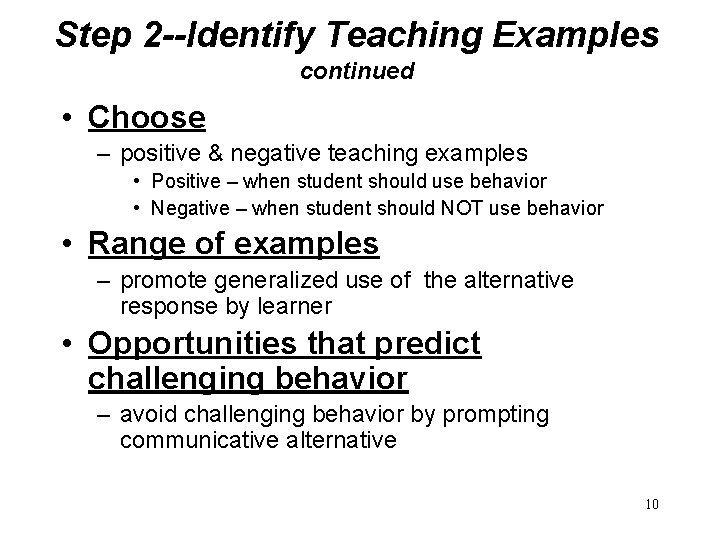 Step 2 --Identify Teaching Examples continued • Choose – positive & negative teaching examples