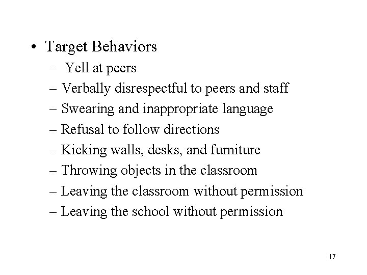  • Target Behaviors – Yell at peers – Verbally disrespectful to peers and