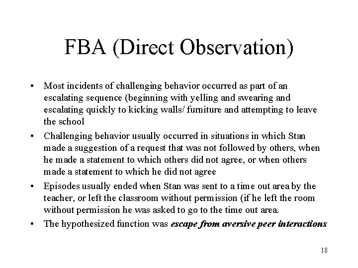 FBA (Direct Observation) • Most incidents of challenging behavior occurred as part of an