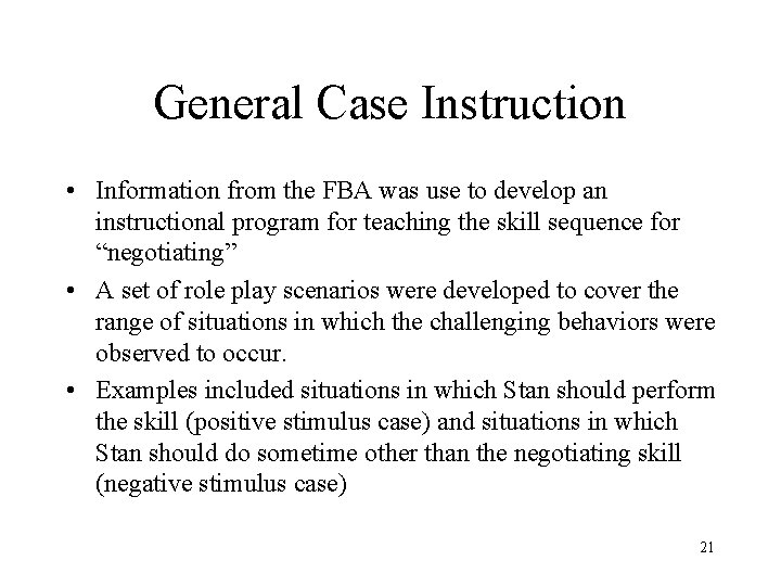 General Case Instruction • Information from the FBA was use to develop an instructional