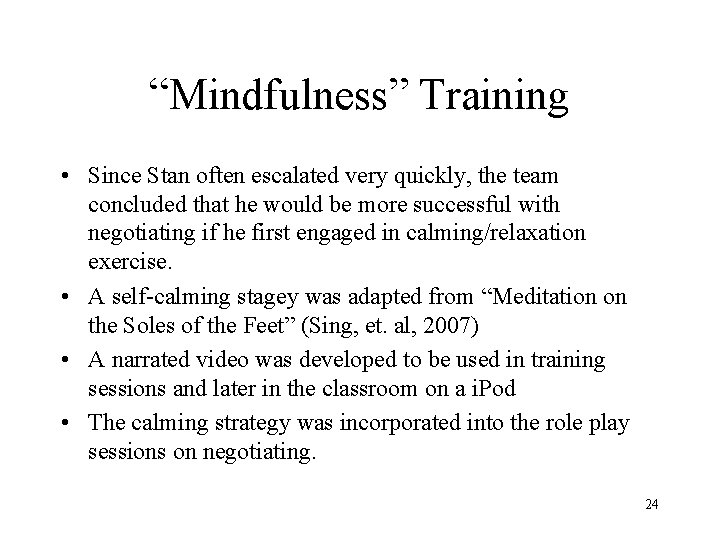 “Mindfulness” Training • Since Stan often escalated very quickly, the team concluded that he