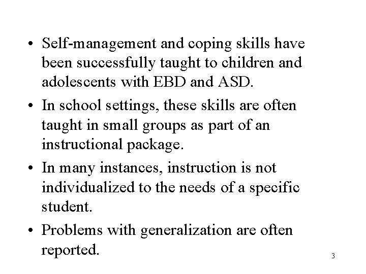  • Self-management and coping skills have been successfully taught to children and adolescents