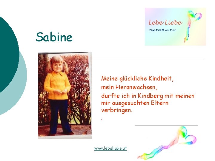 Sabine Meine glückliche Kindheit, mein Heranwachsen, durfte ich in Kindberg mit meinen mir ausgesuchten