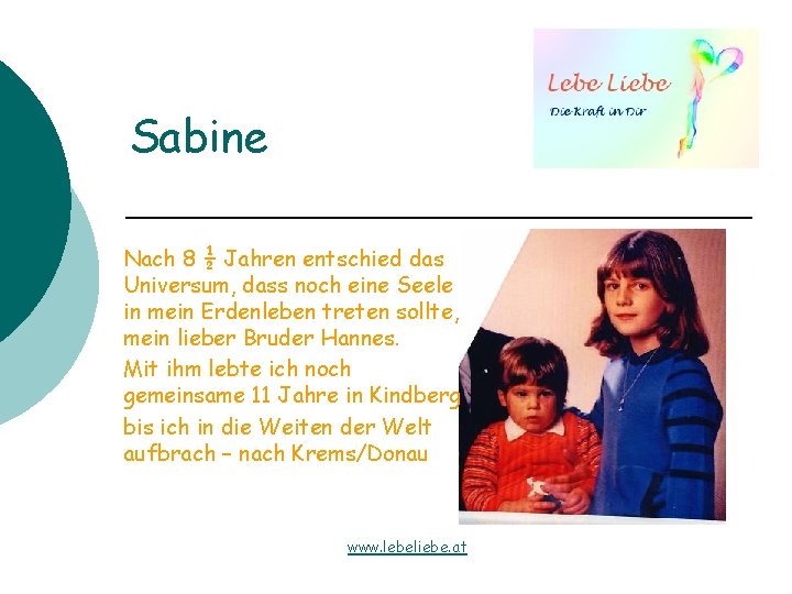 Sabine Nach 8 ½ Jahren entschied das Universum, dass noch eine Seele in mein