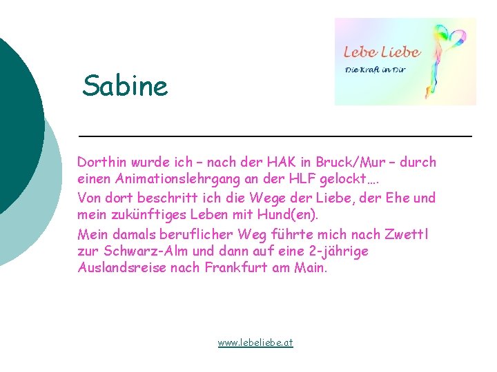 Sabine Dorthin wurde ich – nach der HAK in Bruck/Mur – durch einen Animationslehrgang