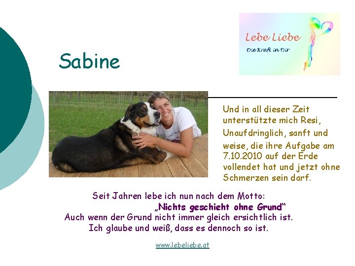 Sabine Und in all dieser Zeit unterstützte mich Resi, Unaufdringlich, sanft und weise, die