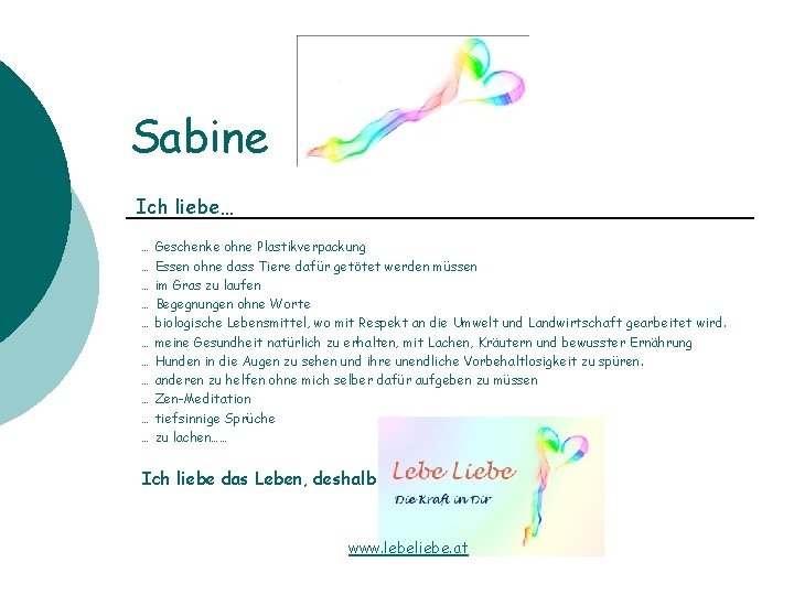 Sabine Ich liebe… … Geschenke ohne Plastikverpackung … Essen ohne dass Tiere dafür getötet