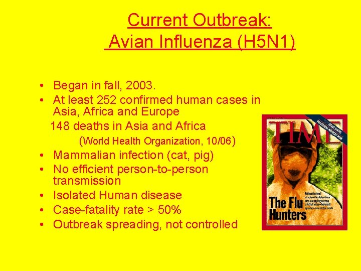 Current Outbreak: Avian Influenza (H 5 N 1) • Began in fall, 2003. •