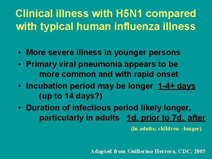 Clinical illness with H 5 N 1 compared with typical human influenza illness •