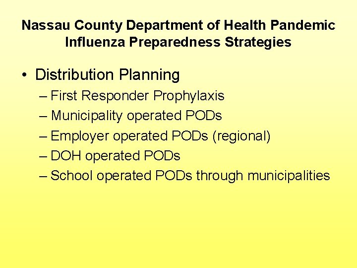 Nassau County Department of Health Pandemic Influenza Preparedness Strategies • Distribution Planning – First