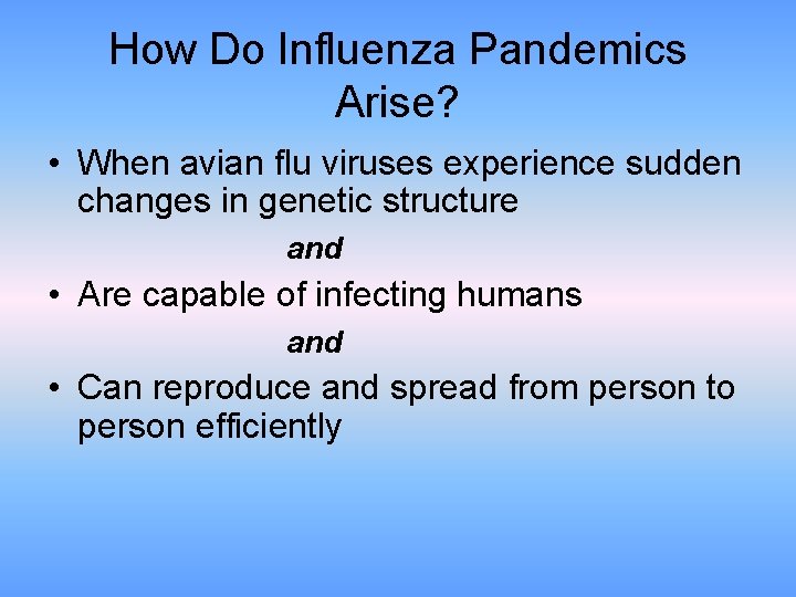 How Do Influenza Pandemics Arise? • When avian flu viruses experience sudden changes in