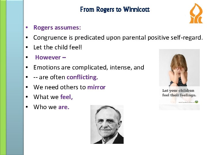 From Rogers to Winnicott • • • Rogers assumes: Congruence is predicated upon parental