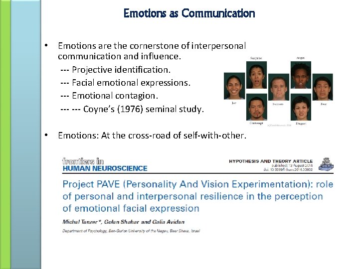 Emotions as Communication • Emotions are the cornerstone of interpersonal communication and influence. ---