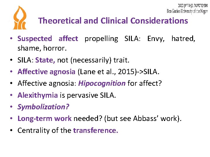 Theoretical and Clinical Considerations • Suspected affect propelling SILA: Envy, hatred, shame, horror. •