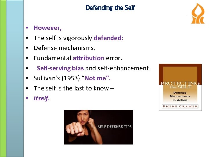 Defending the Self • • However, The self is vigorously defended: Defense mechanisms. Fundamental