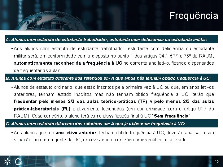 Frequência A. Alunos com estatuto de estudante trabalhador, estudante com deficiência ou estudante militar: