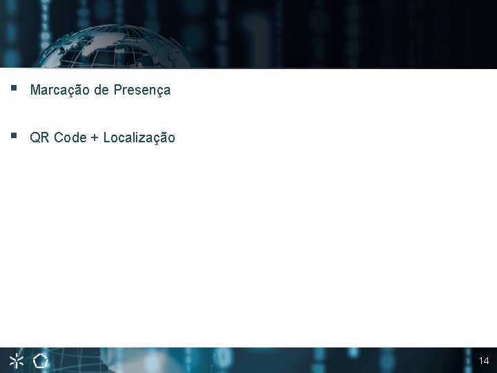 § Marcação de Presença § QR Code + Localização 14 