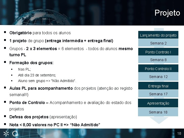 Projeto § § § Obrigatório para todos os alunos 1 projeto de grupo (entrega