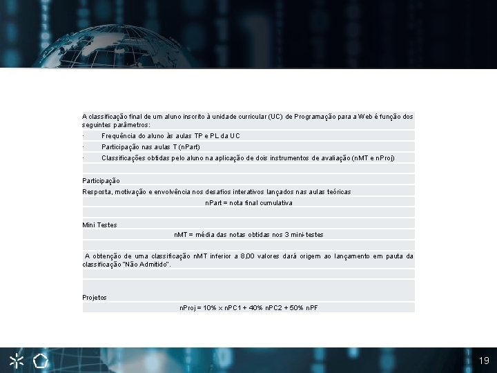 A classificação final de um aluno inscrito à unidade curricular (UC) de Programação para