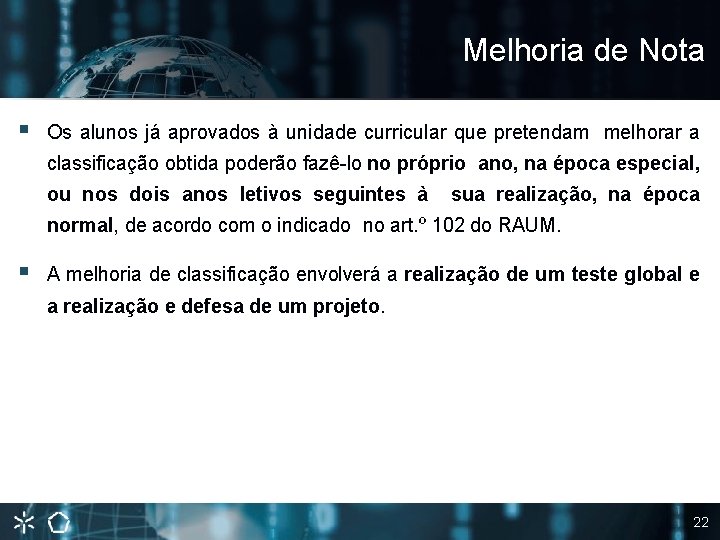 Melhoria de Nota § Os alunos já aprovados à unidade curricular que pretendam melhorar