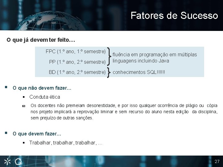 Fatores de Sucesso O que já devem ter feito… FPC (1. º ano, 1.