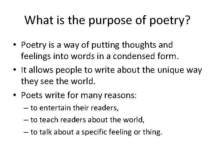 What is the purpose of poetry? • Poetry is a way of putting thoughts