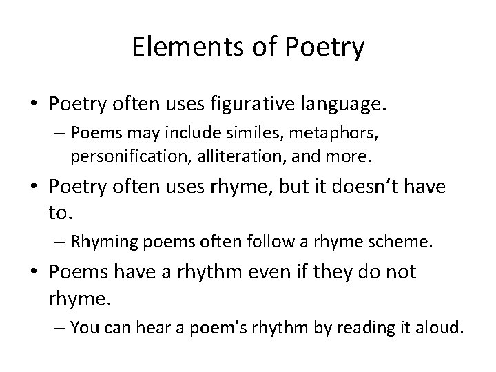 Elements of Poetry • Poetry often uses figurative language. – Poems may include similes,