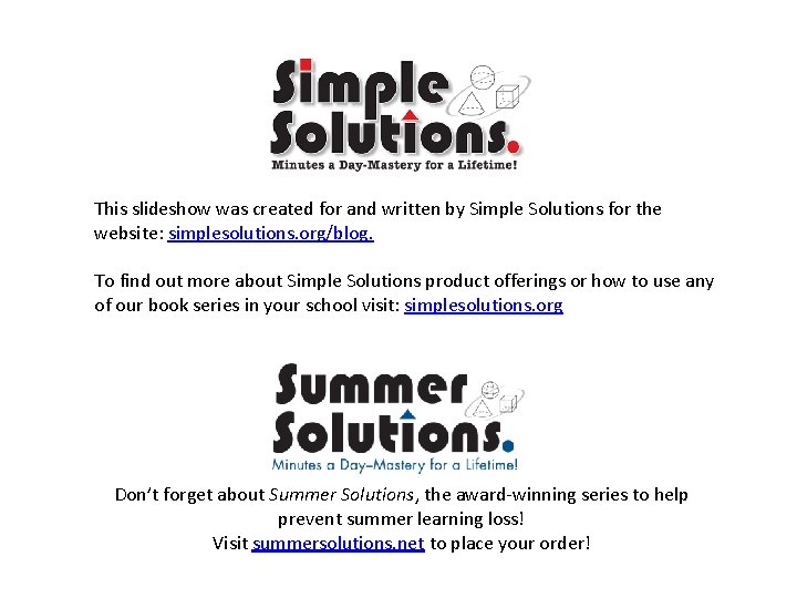 This slideshow was created for and written by Simple Solutions for the website: simplesolutions.