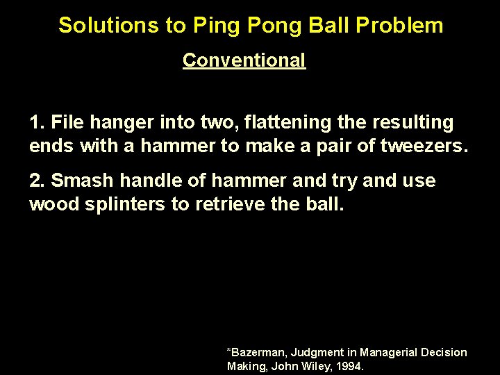 Solutions to Ping Pong Ball Problem Conventional 1. File hanger into two, flattening the