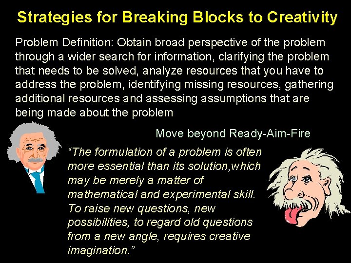 Strategies for Breaking Blocks to Creativity Problem Definition: Obtain broad perspective of the problem