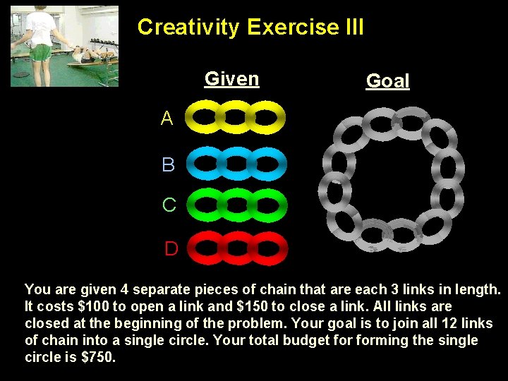 Creativity Exercise III Given Goal A B C D You are given 4 separate