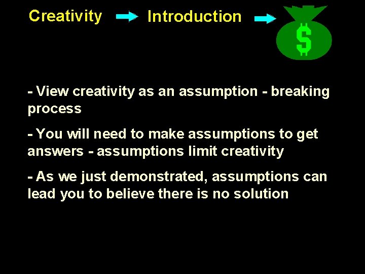Creativity Introduction - View creativity as an assumption - breaking process - You will