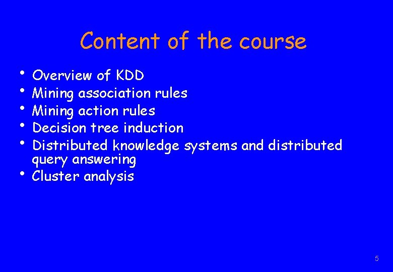 Content of the course • Overview of KDD • Mining association rules • Mining