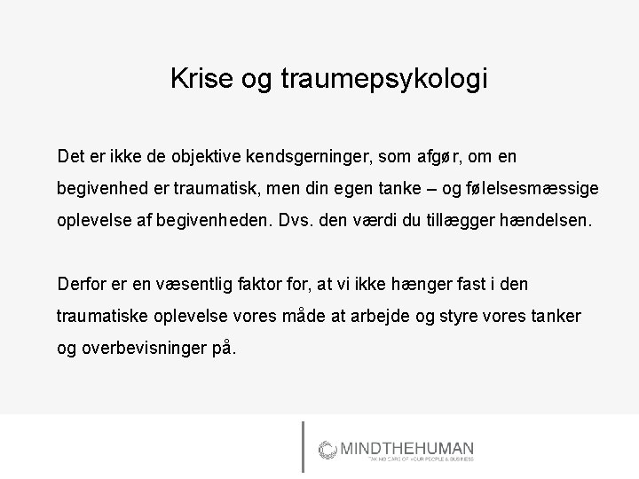 Krise og traumepsykologi Det er ikke de objektive kendsgerninger, som afgør, om en begivenhed