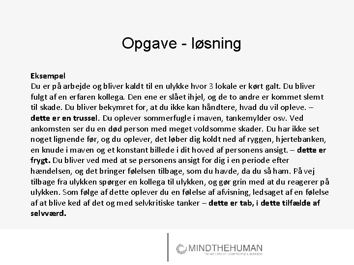 Opgave - løsning Eksempel Du er på arbejde og bliver kaldt til en ulykke