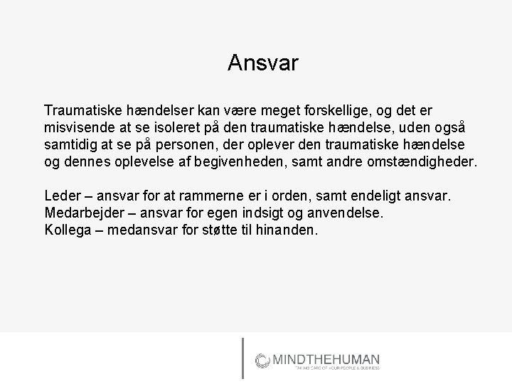 Ansvar Traumatiske hændelser kan være meget forskellige, og det er misvisende at se isoleret