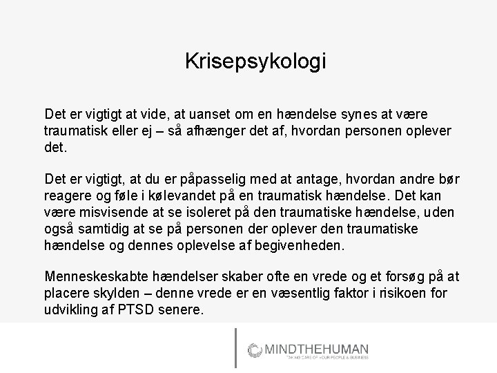 Krisepsykologi Det er vigtigt at vide, at uanset om en hændelse synes at være